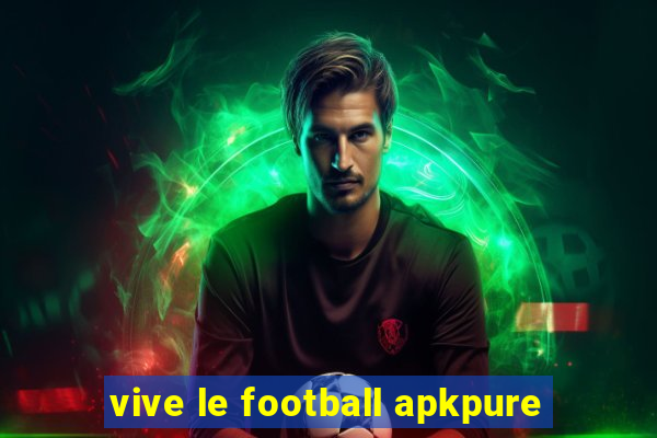 vive le football apkpure